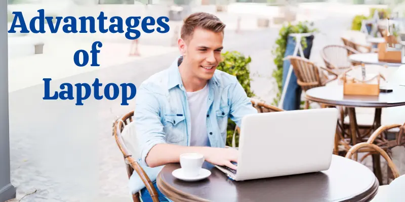 Advantages of Laptop