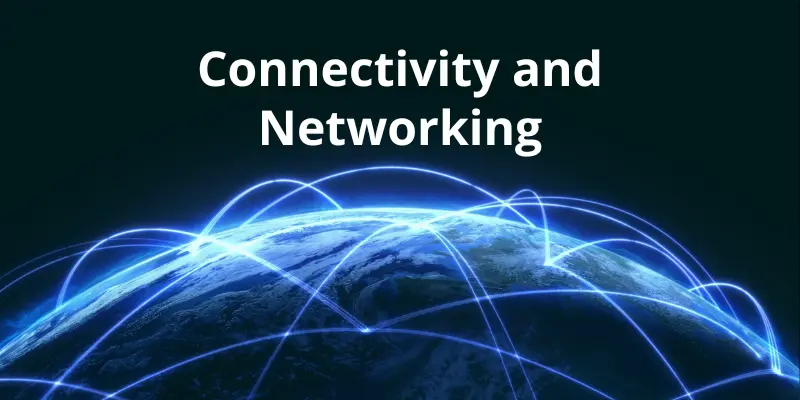 Connectivity and Networking