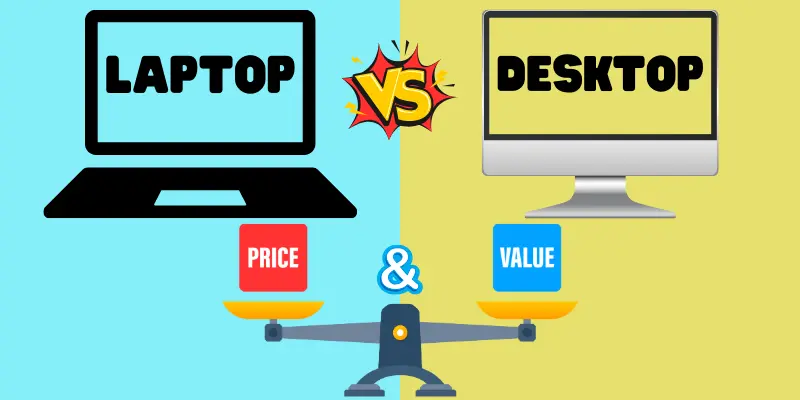 Cost & Value of Laptop vs Desktop